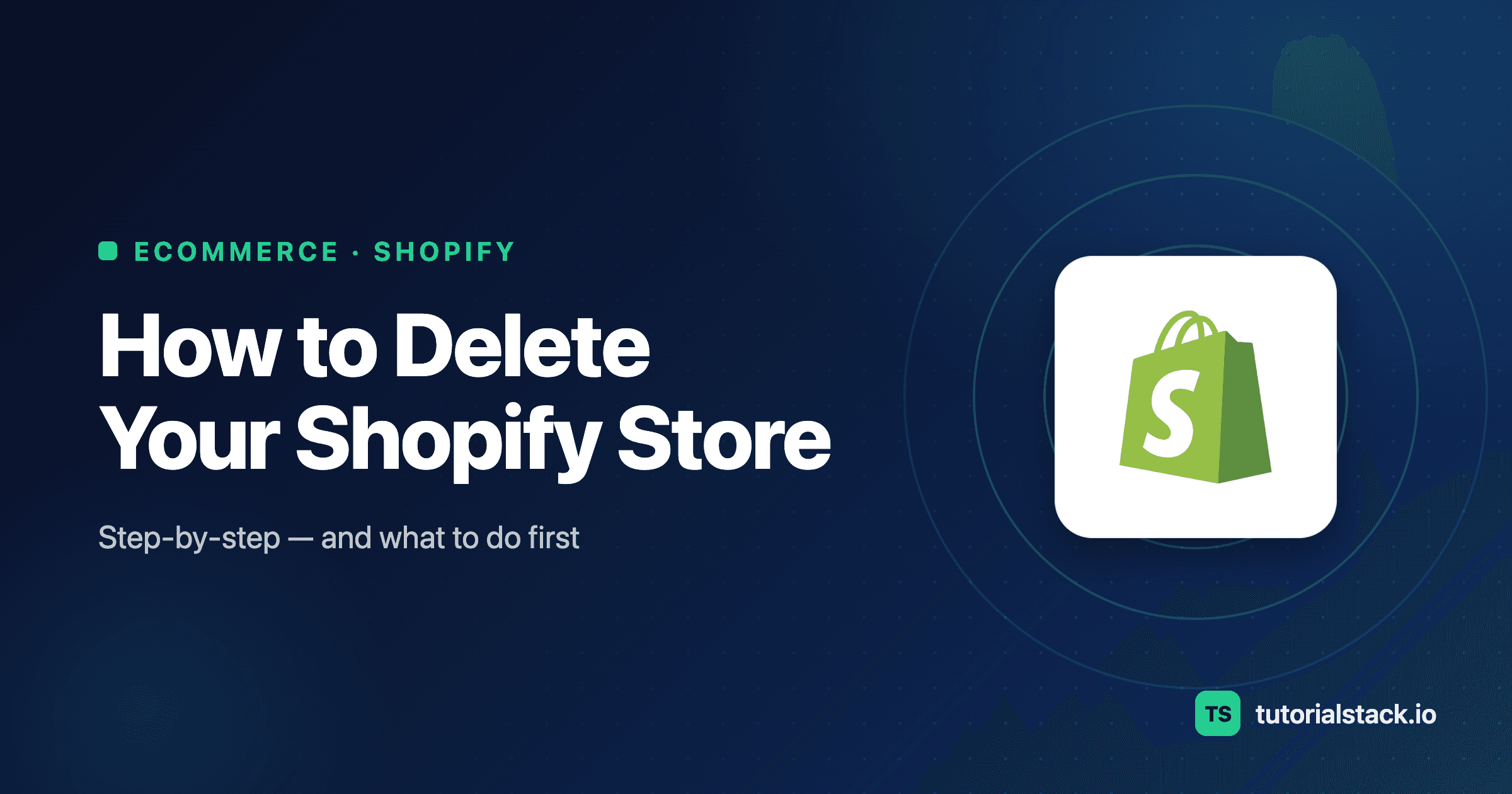 How to Delete Your Shopify Store (2026): Step-by-Step Guide