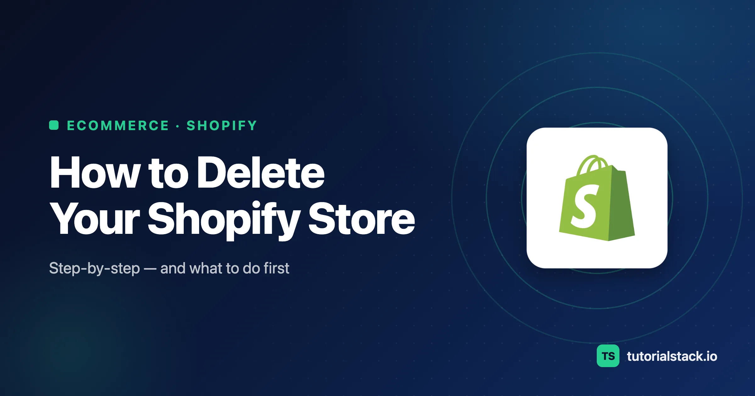 How to delete a Shopify store step by step — Tutorial Stack guide